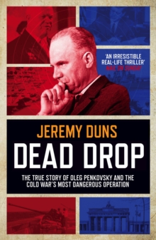 Dead Drop : TheTrue Story of Oleg Penkovsky and the Cold War's Most Dangerous Operation, Paperback Book Dead Drop : TheTrue Story of Oleg Penkovsky and the Cold War's Most Dangerous Operation, Paperback Book