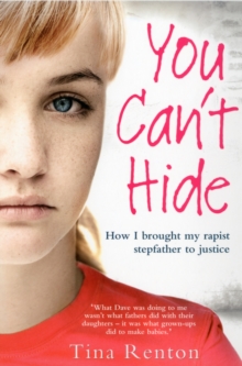 You Can't Hide : How I brought my rapist stepfather to justice, Paperback Book You Can't Hide : How I brought my rapist stepfather to justice, Paperback Book