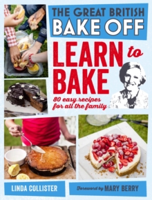 Great British Bake Off: Learn to Bake : 80 easy recipes for all the family, Hardback Book Great British Bake Off: Learn to Bake : 80 easy recipes for all the family, Hardback Book
