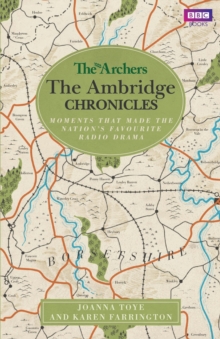The Archers: the Ambridge Chronicles : Moments That Made the Nation's Favourite Radio Drama, Hardback Book The Archers: the Ambridge Chronicles : Moments That Made the Nation's Favourite Radio Drama, Hardback Book
