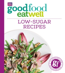 Good Food Eat Well: Low-Sugar Recipes, Paperback / softback Book Good Food Eat Well: Low-Sugar Recipes, Paperback / softback Book