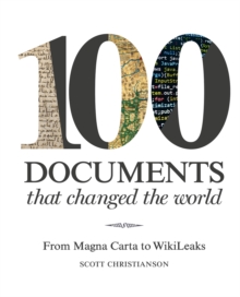 100 Documents That Changed the World : From Magna Carta to Wikileaks, Hardback Book 100 Documents That Changed the World : From Magna Carta to Wikileaks, Hardback Book