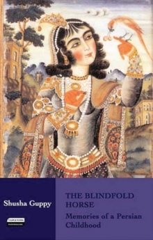 The Blindfold Horse : Memories of a Persian Childhood, Paperback Book The Blindfold Horse : Memories of a Persian Childhood, Paperback Book