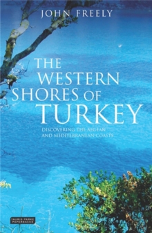 The Western Shores of Turkey : Discovering the Aegean and Mediterranean Coasts, Paperback Book The Western Shores of Turkey : Discovering the Aegean and Mediterranean Coasts, Paperback Book