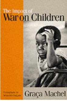 The Impact of War on Children : A Review of Progress Since the 1996 United Nations Report on the Impact of Armed Conflict on Children, Paperback Book The Impact of War on Children : A Review of Progress Since the 1996 United Nations Report on the Impact of Armed Conflict on Children, Paperback Book