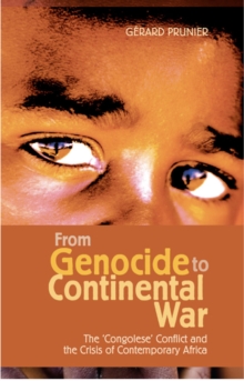 From Genocide to Continental War : The Congolese Conflict and the Crisis of Contemporary Africa, Paperback Book From Genocide to Continental War : The Congolese Conflict and the Crisis of Contemporary Africa, Paperback Book