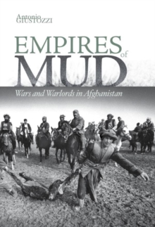 Empires of Mud : Wars and Warlords in Afghanistan, Hardback Book Empires of Mud : Wars and Warlords in Afghanistan, Hardback Book