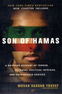 Son of Hamas : A Gripping Account of Terror, Betrayal, Political Intrigue and Unthinkable Choices, Paperback Book Son of Hamas : A Gripping Account of Terror, Betrayal, Political Intrigue and Unthinkable Choices, Paperback Book