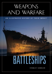 Battleships : An Illustrated History of Their Impact