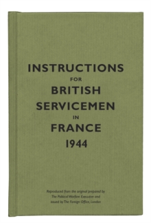 Instructions for British Servicemen in France, 1944, Hardback Book Instructions for British Servicemen in France, 1944, Hardback Book