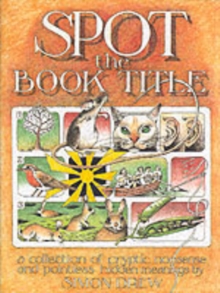 Spot the Book Title : A Collection of Cryptic Nonsense and Pointless Hidden Meanings, Hardback Book Spot the Book Title : A Collection of Cryptic Nonsense and Pointless Hidden Meanings, Hardback Book