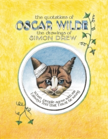 The Quotations of Oscar Wilde : Illustrated by Simon Drew, Hardback Book The Quotations of Oscar Wilde : Illustrated by Simon Drew, Hardback Book