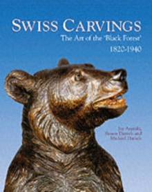 Swiss Carvings : The Art of the 'Black Forest', Hardback Book Swiss Carvings : The Art of the 'Black Forest', Hardback Book