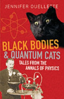 Black Bodies and Quantum Cats : Tales of Pure Genius and Mad Science, Paperback Book Black Bodies and Quantum Cats : Tales of Pure Genius and Mad Science, Paperback Book