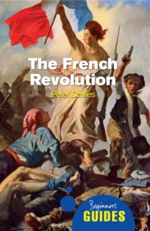The French Revolution : A Beginner's Guide, Paperback Book The French Revolution : A Beginner's Guide, Paperback Book