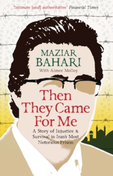 Then They Came For Me : A Story of Injustice and Survival in Iran's Most Notorious Prison, Paperback Book Then They Came For Me : A Story of Injustice and Survival in Iran's Most Notorious Prison, Paperback Book