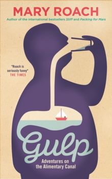 Gulp : Adventures on the Alimentary Canal, Paperback Book Gulp : Adventures on the Alimentary Canal, Paperback Book
