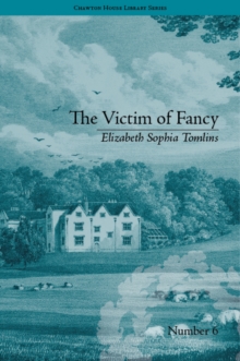 The Victim of Fancy : by Elizabeth Sophia Tomlins