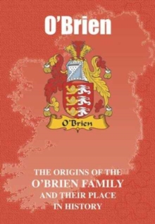 O'Brien : The Origins of the O'Brien Family and Their Place in History