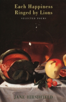 Each Happiness Ringed by Lions : Selected Poems, Paperback Book Each Happiness Ringed by Lions : Selected Poems, Paperback Book