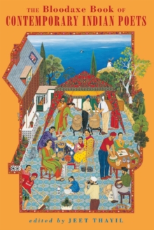 Bloodaxe Book of Contemporary Indian Poets, Paperback / softback Book Bloodaxe Book of Contemporary Indian Poets, Paperback / softback Book