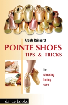 Pointe Shoes : Tips and Tricks, Paperback Book Pointe Shoes : Tips and Tricks, Paperback Book