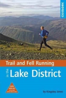 Trail and Fell Running in the Lake District : 40 runs in the National Park including classic routes, Paperback / softback Book Trail and Fell Running in the Lake District : 40 runs in the National Park including classic routes, Paperback / softback Book