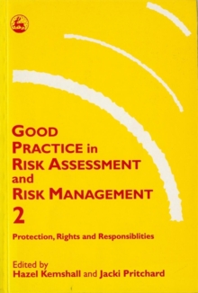 Good Practice in Risk Assessment and Risk Management 2 : Key Themes for Protection, Rights and Responsibilities, Paperback Book Good Practice in Risk Assessment and Risk Management 2 : Key Themes for Protection, Rights and Responsibilities, Paperback Book