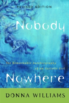 Nobody Nowhere : The Remarkable Autobiography of an Autistic Girl, Paperback Book Nobody Nowhere : The Remarkable Autobiography of an Autistic Girl, Paperback Book