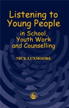 Listening to Young People in School, Youth Work and Counselling, Paperback Book Listening to Young People in School, Youth Work and Counselling, Paperback Book