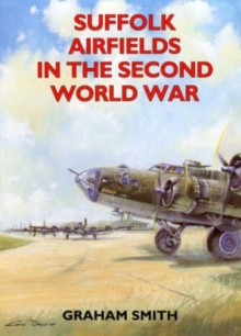 Suffolk Airfields in the Second World War, Paperback / softback Book Suffolk Airfields in the Second World War, Paperback / softback Book