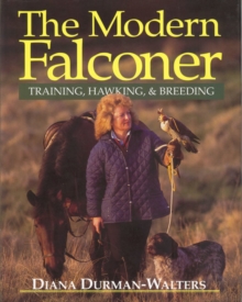 The Modern Falconer : Training, Hawking and Breeding, Hardback Book The Modern Falconer : Training, Hawking and Breeding, Hardback Book