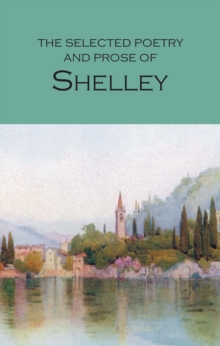 The Selected Poetry & Prose of Shelley, Paperback Book The Selected Poetry & Prose of Shelley, Paperback Book