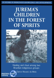 Juremas Children in the Forest of Spirits : Healing and ritual among two Brazilian indigenous groups