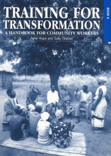 Training for Transformation (IV) : A handbook for community workers Book 4, Paperback Book Training for Transformation (IV) : A handbook for community workers Book 4, Paperback Book
