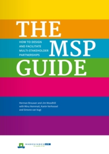 The MSP Guide : How to design and facilitate multi-stakeholder partnerships