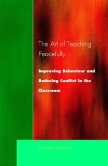 Art of Teaching Peacefully : Improving Behavior and Reducing Conflict in the Classroom, Paperback Book Art of Teaching Peacefully : Improving Behavior and Reducing Conflict in the Classroom, Paperback Book