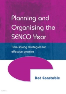Planning and Organising the SENCO Year : Time Saving Strategies for Effective Practice, Paperback Book Planning and Organising the SENCO Year : Time Saving Strategies for Effective Practice, Paperback Book