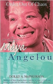Order Out Of Chaos : The Autobiographical Works of Maya Angelou, Paperback Book Order Out Of Chaos : The Autobiographical Works of Maya Angelou, Paperback Book