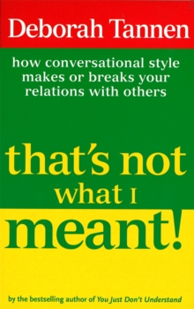 That's Not What I Meant! : How Conversational Style Makes or Breaks Your Relations with Others, Paperback Book That's Not What I Meant! : How Conversational Style Makes or Breaks Your Relations with Others, Paperback Book