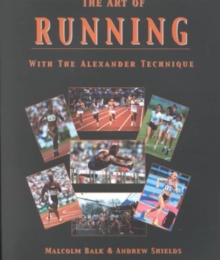 The Art of Running : With the Alexander Technique, Paperback Book The Art of Running : With the Alexander Technique, Paperback Book