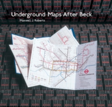 Underground Maps After Beck : The Story of the London Underground Map in the Hands of Henry Beck's Successors, Hardback Book Underground Maps After Beck : The Story of the London Underground Map in the Hands of Henry Beck's Successors, Hardback Book