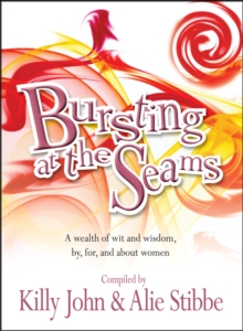 Bursting at the Seams : A Wealth of Wit and Wisdom, by, for and About Women, Paperback Book Bursting at the Seams : A Wealth of Wit and Wisdom, by, for and About Women, Paperback Book