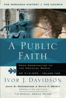 A Public Faith : From Constantine to the Medieval World AD 312-600