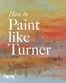 How to Paint Like Turner, Paperback Book How to Paint Like Turner, Paperback Book