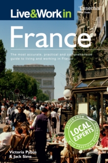 Live & Work in France : The most accurate, practical and comprehensive guide to living and working in France, Paperback Book Live & Work in France : The most accurate, practical and comprehensive guide to living and working in France, Paperback Book