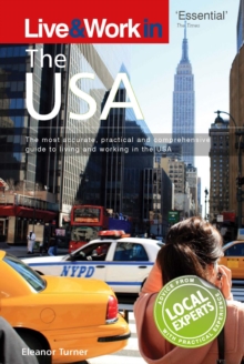 Live & Work in the USA : The Most Accurate, Practical and Comprehensive Guide to Living in the USA, Paperback / softback Book Live & Work in the USA : The Most Accurate, Practical and Comprehensive Guide to Living in the USA, Paperback / softback Book