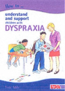 How to Understand and Support Children with Dyspraxia, Paperback Book How to Understand and Support Children with Dyspraxia, Paperback Book