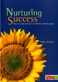 Nurturing Success : How to Create and Run an Effective Nurture Group, Paperback / softback Book Nurturing Success : How to Create and Run an Effective Nurture Group, Paperback / softback Book