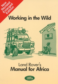 Working in the Wild : Land Rover's Manual for Africa, Paperback Book Working in the Wild : Land Rover's Manual for Africa, Paperback Book